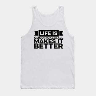 Pickle ball makes life better text art Tank Top